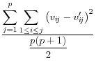 \frac{\displaystyle \sum_{j=1}^p \sum_{1 \le i \le j} {\left(v_{i\!j} - v'_{i\!j}\right)}^2}{\displaystyle \frac{\displaystyle p(p+1)}{\displaystyle 2}}